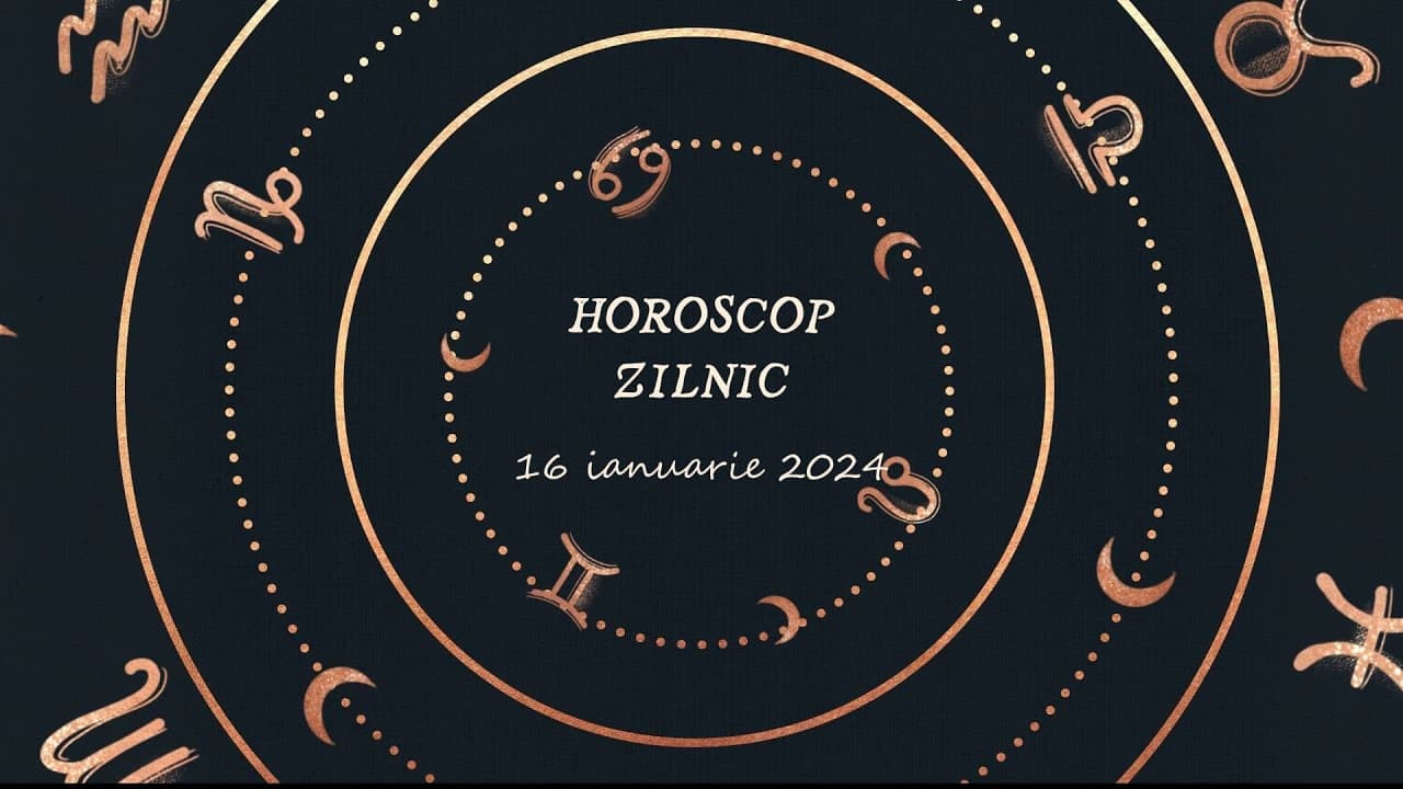 Horoscop Zilnic 16 ianuarie 2024 [VIDEO]