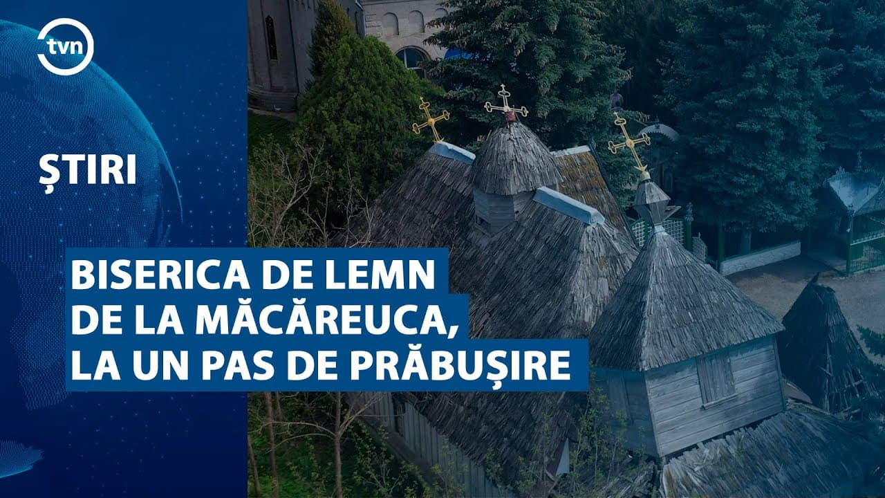 BISERICA DE LEMN DE LA MĂCĂREUCA, LA UN PAS DE PRĂBUȘIRE [VIDEO]