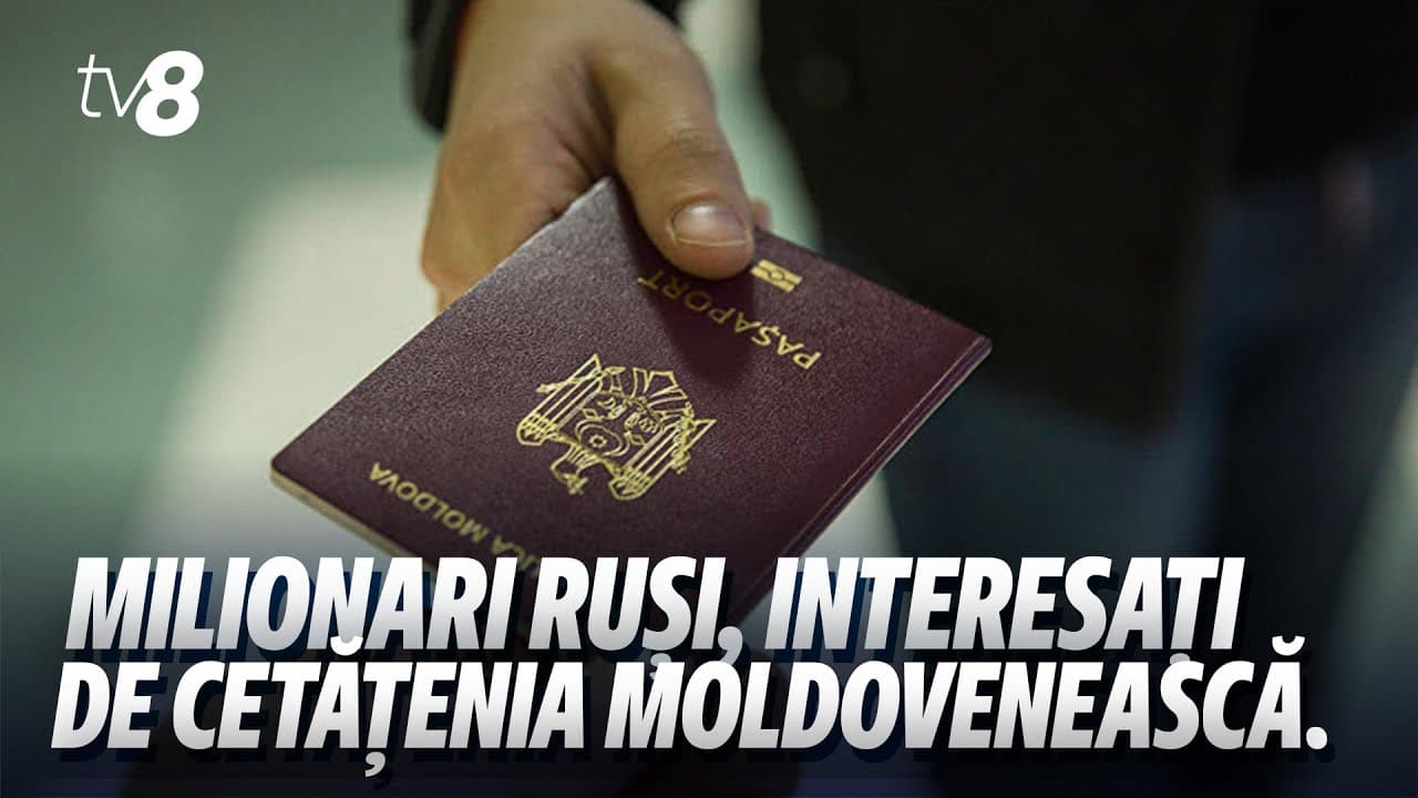 Milionari ruși, interesați de cetățenia moldovenească [VIDEO]