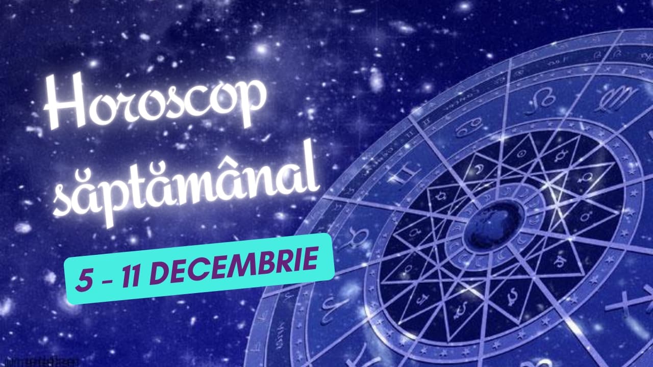 Horoscop saptamanal 5 - 11 decembrie 2022