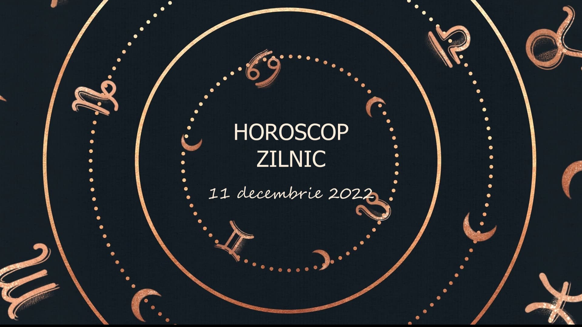 Horoscop zilnic 11 decembrie 2022