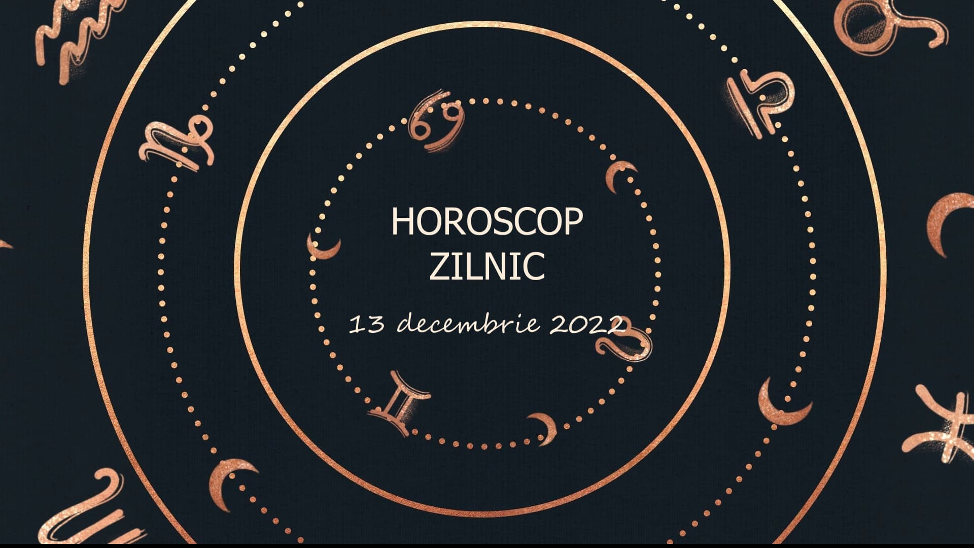 Horoscop zilnic 13 decembrie 2022