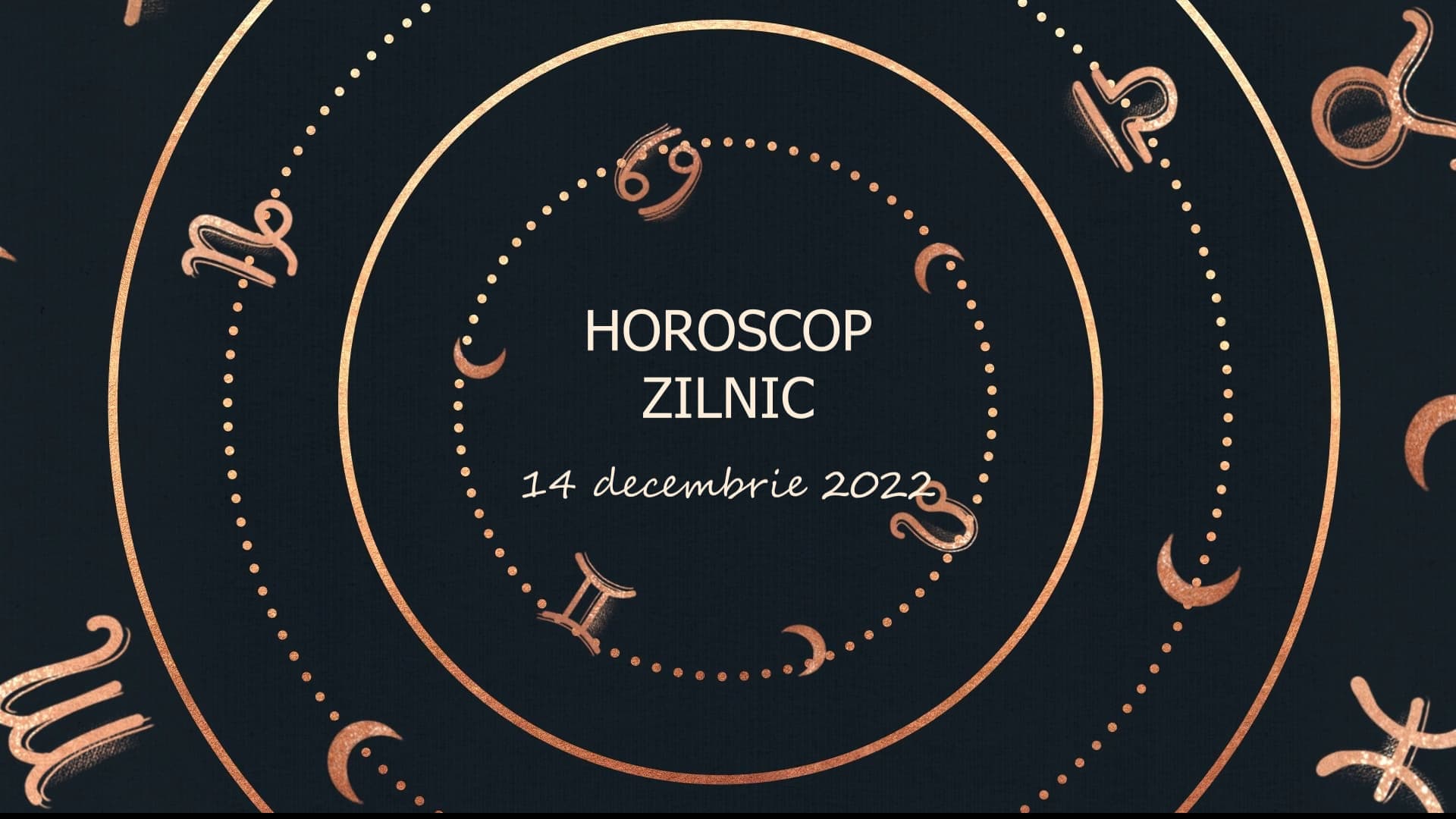 Horoscop zilnic 14 decembrie 2022