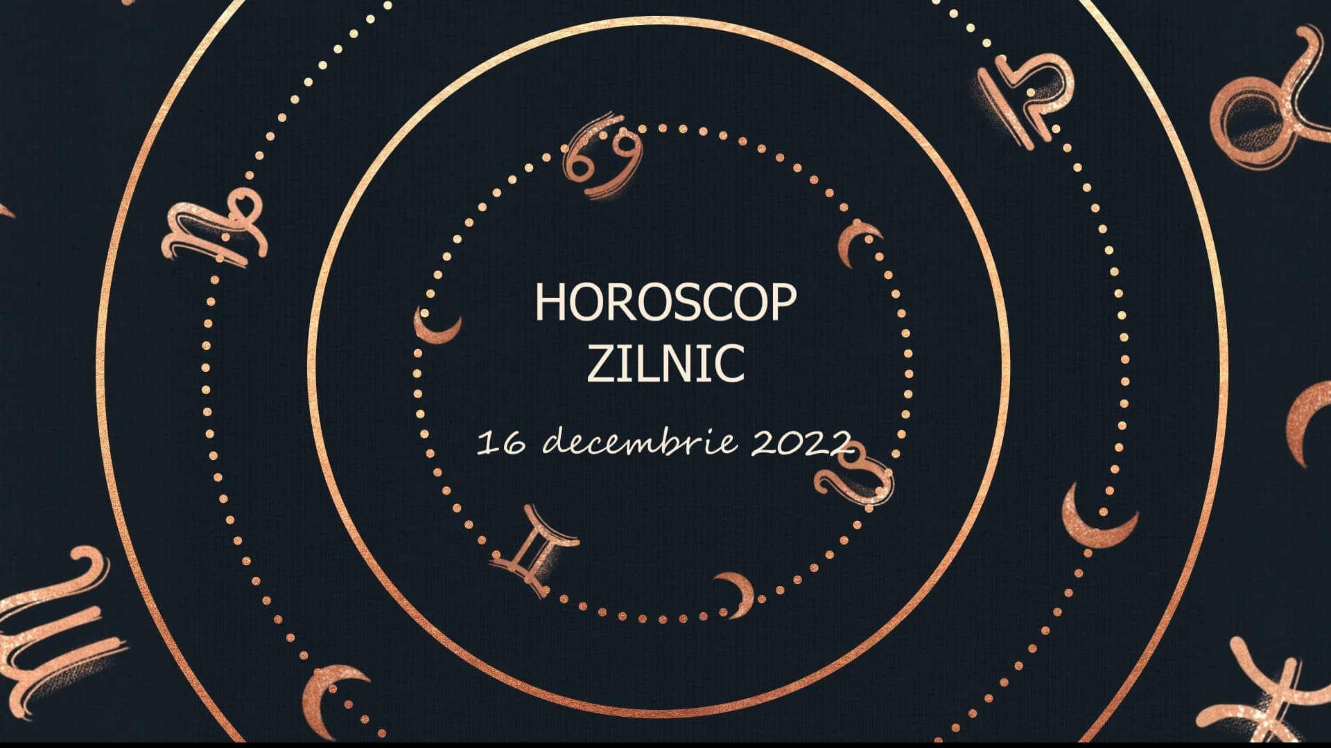 Horoscop zilnic 16 decembrie 2022