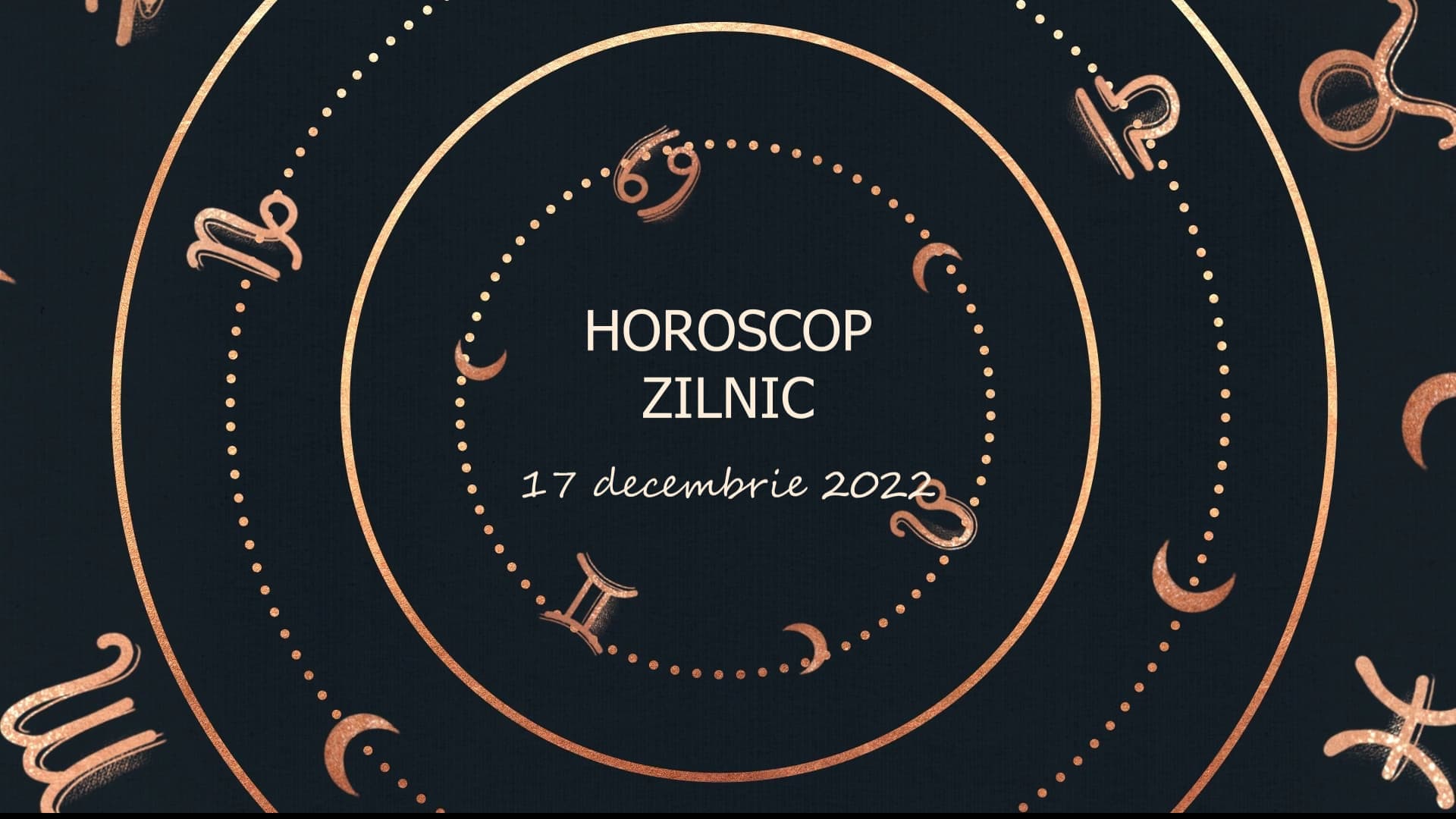 Horoscop zilnic 17 decembrie 2022