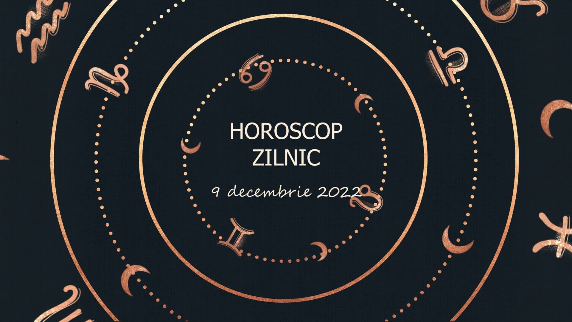 Horoscop zilnic 9 decembrie 2022