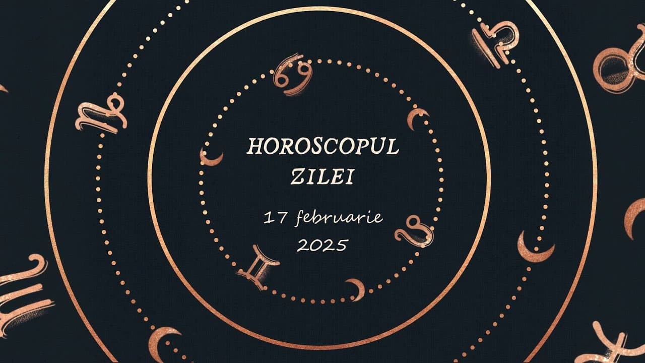 Horoscop Zilnic 17 FEBRUARIE 2025 | Află ce te Așteaptă Mâine