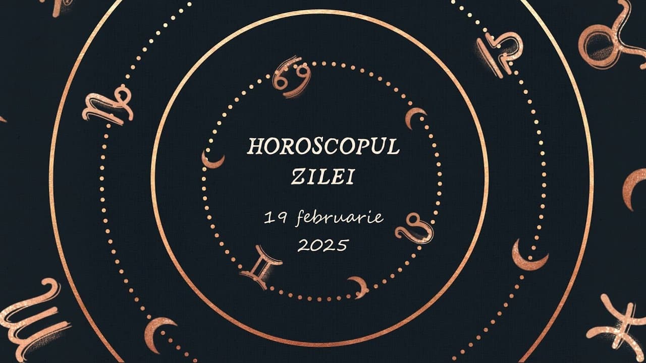 Horoscop Zilnic 19 FEBRUARIE 2025 | Află ce te Așteaptă Mâine