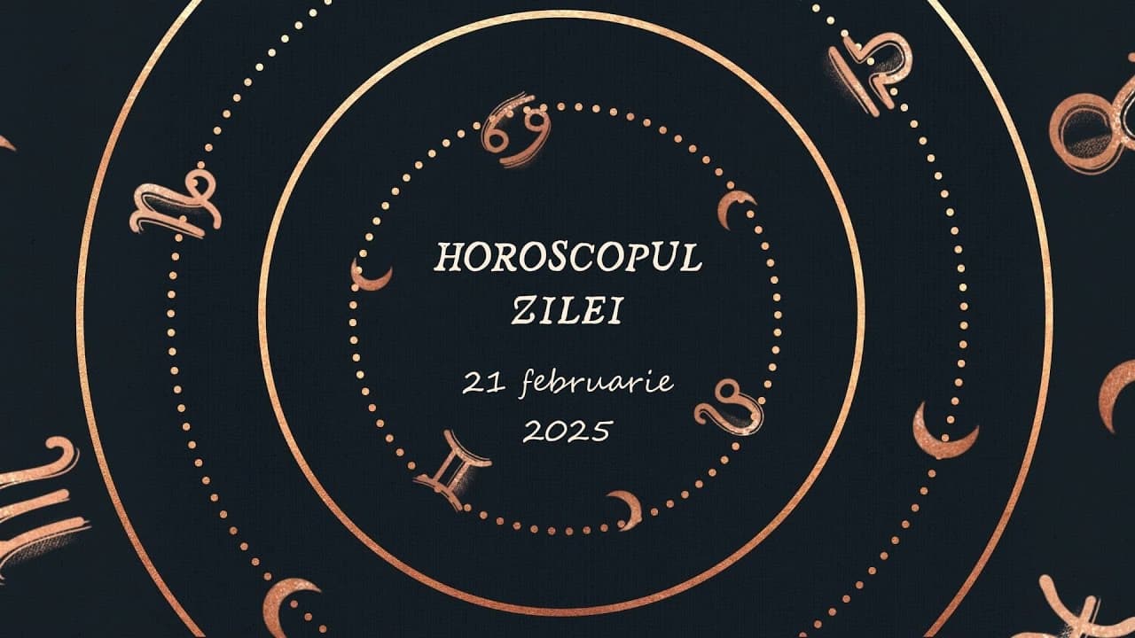Horoscop Zilnic 21 FEBRUARIE 2025 | Află ce te Așteaptă Mâine