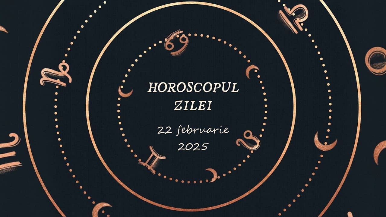 Horoscop Zilnic 22 FEBRUARIE 2025 | Află ce te Așteaptă Mâine