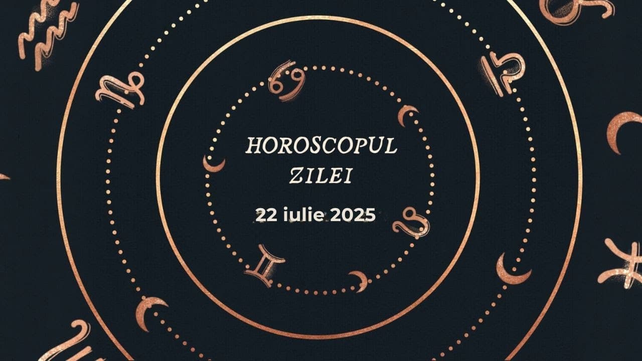 Horoscop Zilnic 22 IULIE 2025 | Află ce te Așteaptă Mâine (VIDEO)
